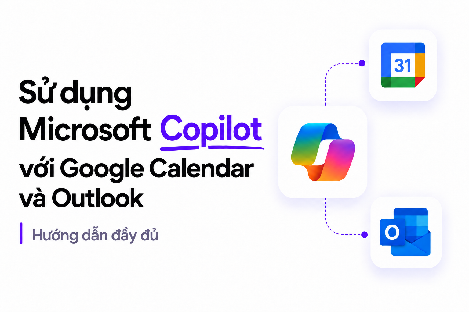 Sử dụng Copilot với Google Calendar và Outlook: Hướng dẫn đầy đủ